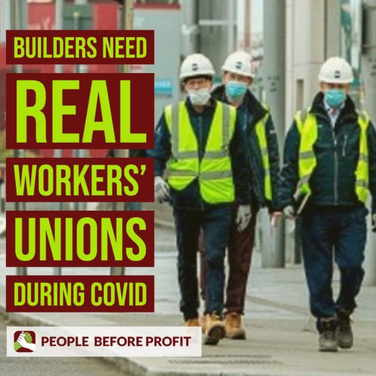 Builders Need Real Workers’ Trade Unions During Covid