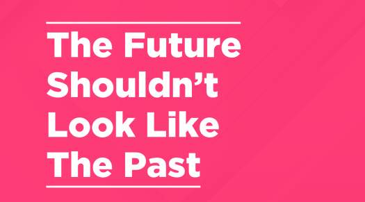 The Future Shouldn’t Look Like The Past